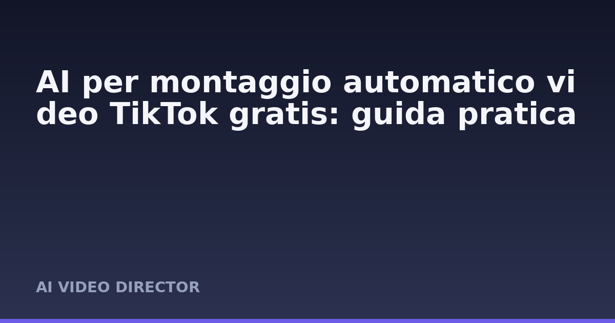 AI per montaggio automatico video TikTok gratis: guida pratica