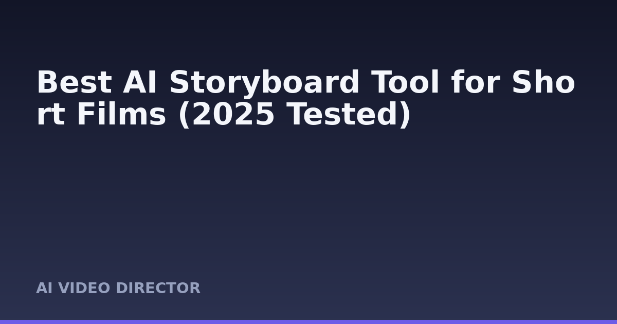 Best AI Storyboard Tool for Short Films (2025 Tested)