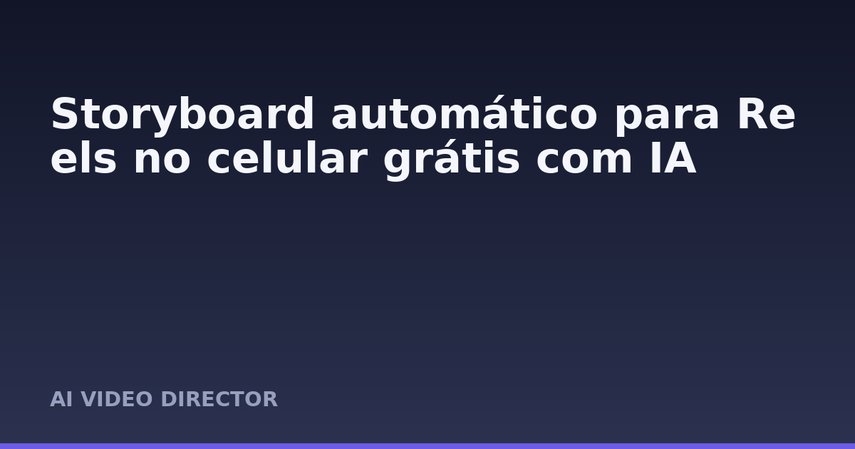 Storyboard automático para Reels no celular grátis com IA