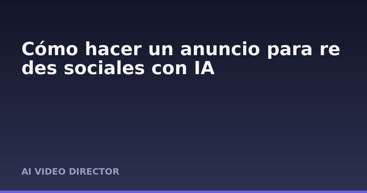 Cómo hacer un anuncio para redes sociales con IA
