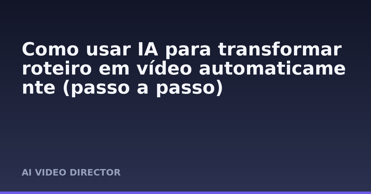 Como usar IA para transformar roteiro em vídeo automaticamente (passo a passo)