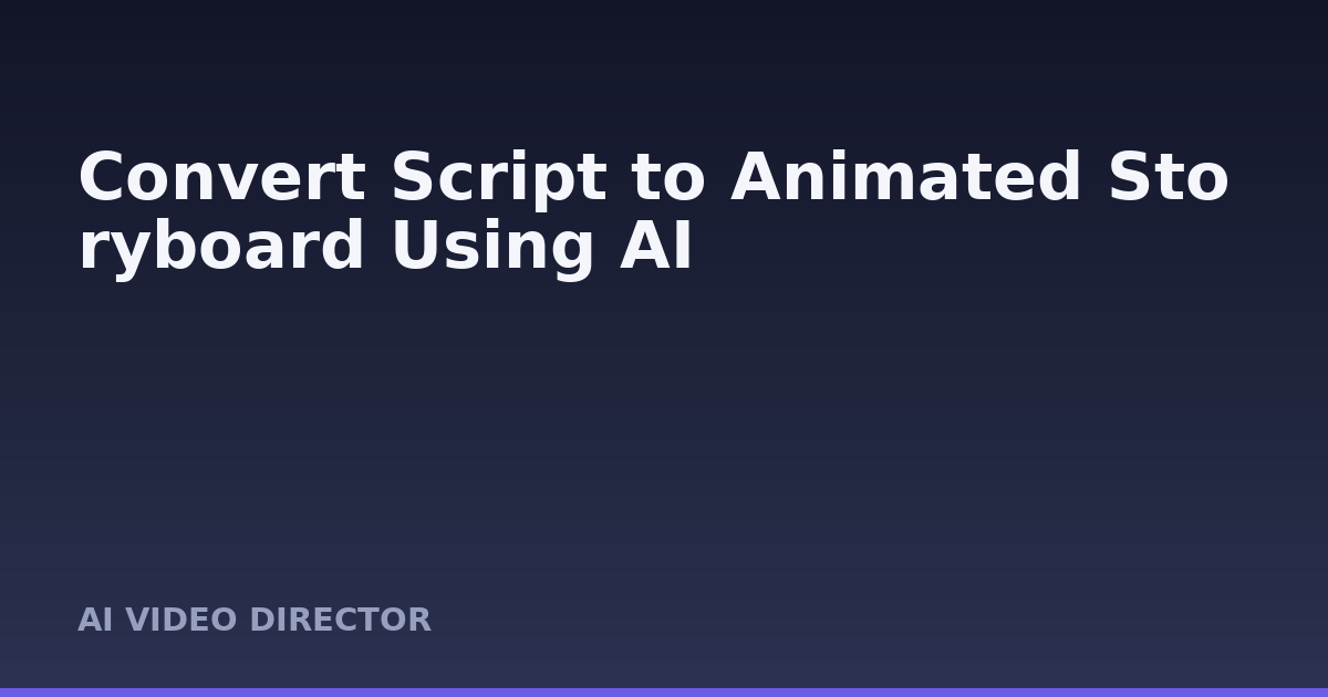 Convert Script to Animated Storyboard Using AI
