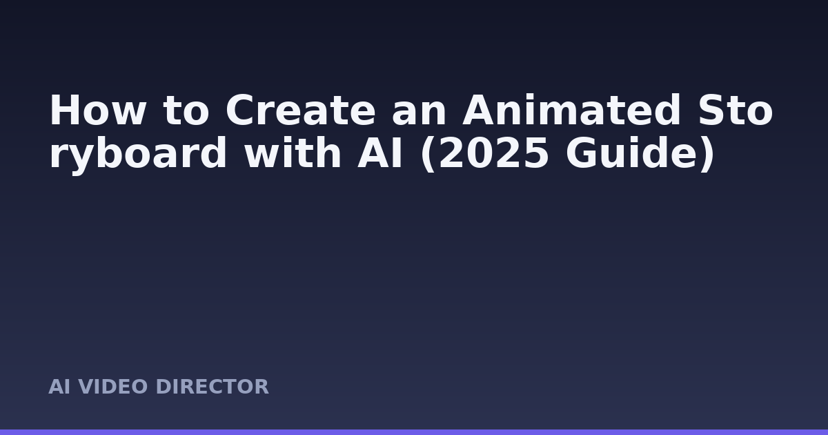 How to Create an Animated Storyboard with AI (2025 Guide)