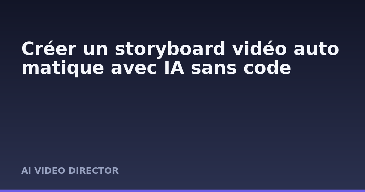 Créer un storyboard vidéo automatique avec IA sans code