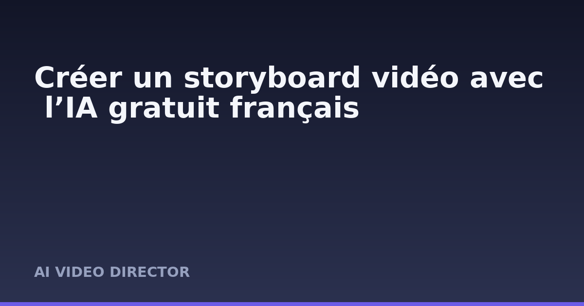 Créer un storyboard vidéo avec l’IA gratuit français
