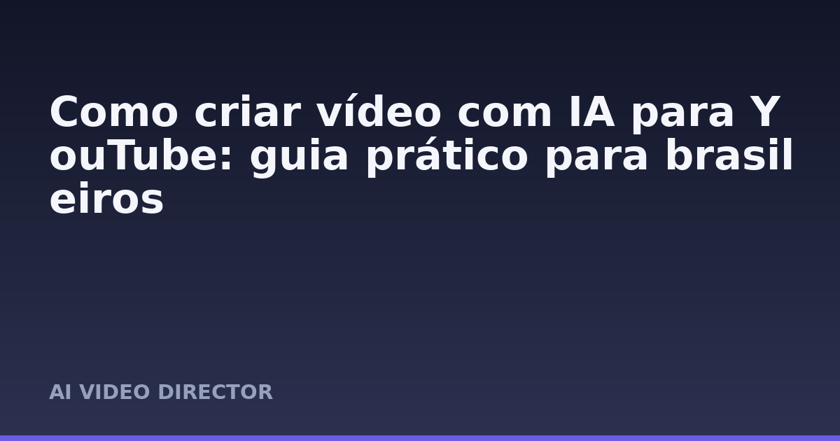 Como criar vídeo com IA para YouTube: guia prático para brasileiros