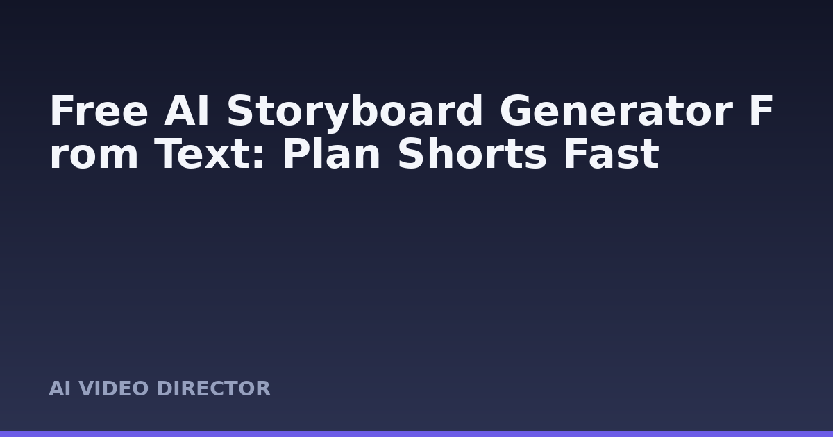 Free AI Storyboard Generator From Text: Plan Shorts Fast