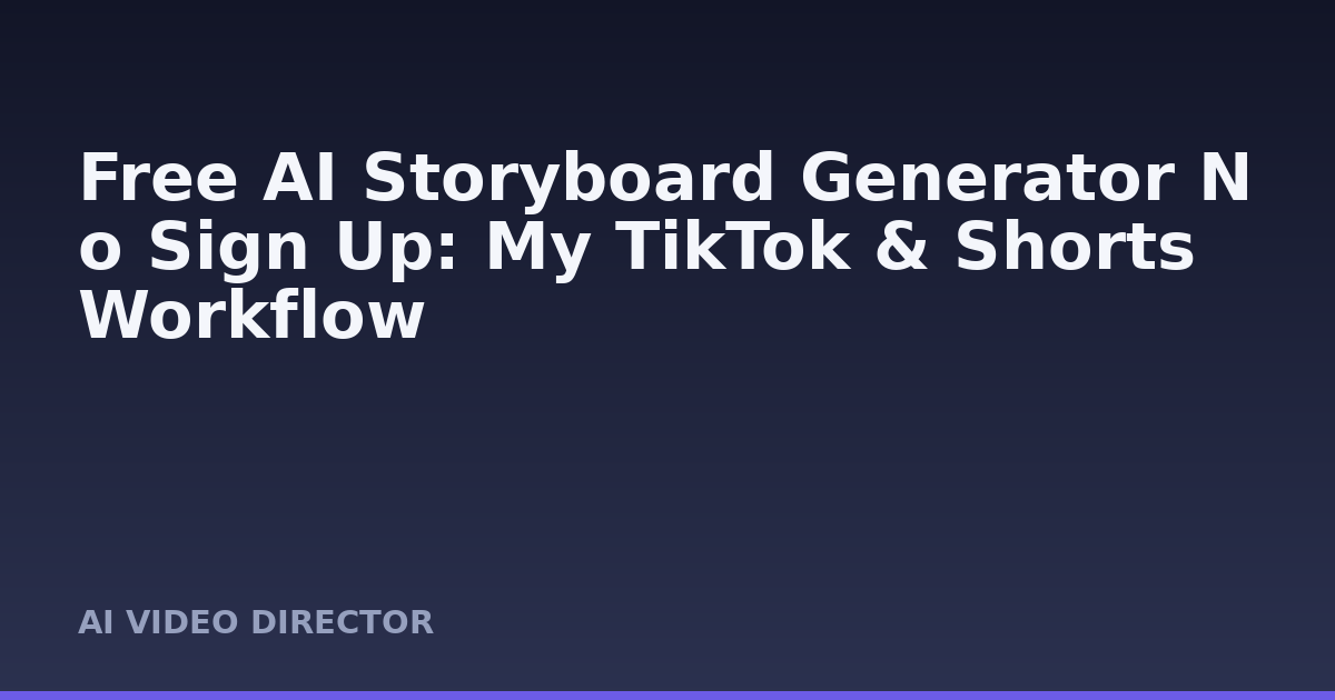 Free AI Storyboard Generator No Sign Up: My TikTok & Shorts Workflow