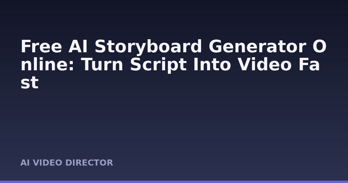 Free AI Storyboard Generator Online: Turn Script Into Video Fast
