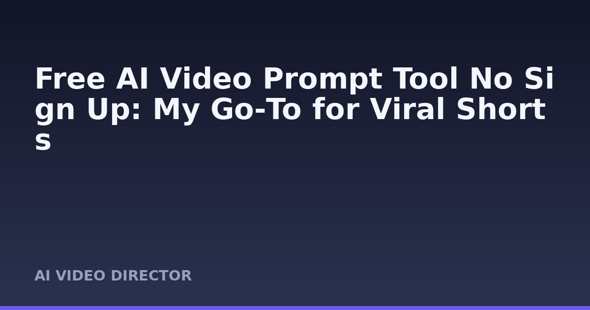 Free AI Video Prompt Tool No Sign Up: My Go‑To for Viral Shorts