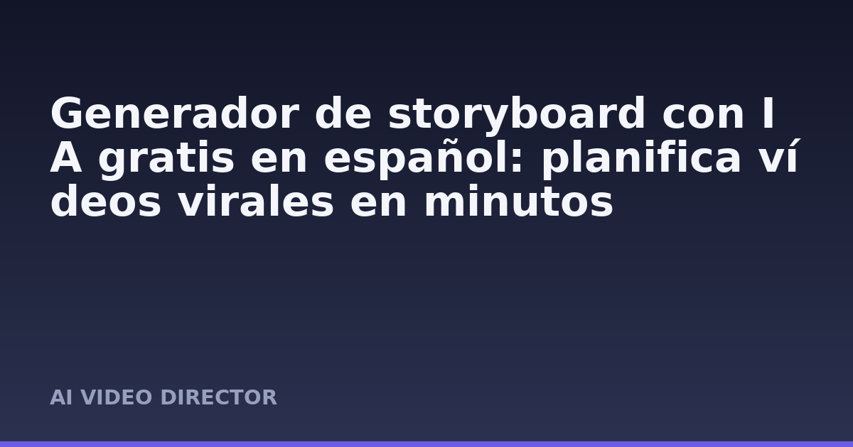 Generador de storyboard con IA gratis en español: planifica vídeos virales en minutos