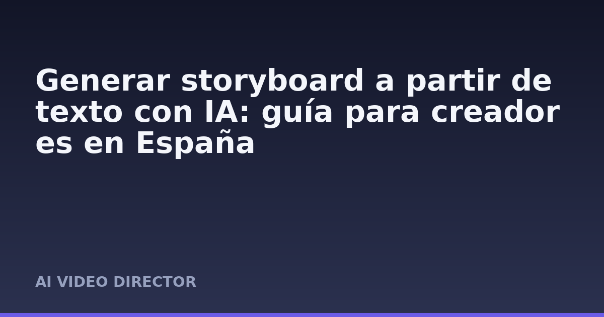 Generar storyboard a partir de texto con IA: guía para creadores en España