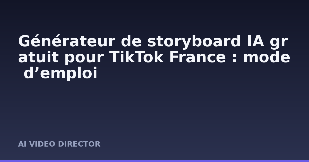 Générateur de storyboard IA gratuit pour TikTok France : mode d’emploi