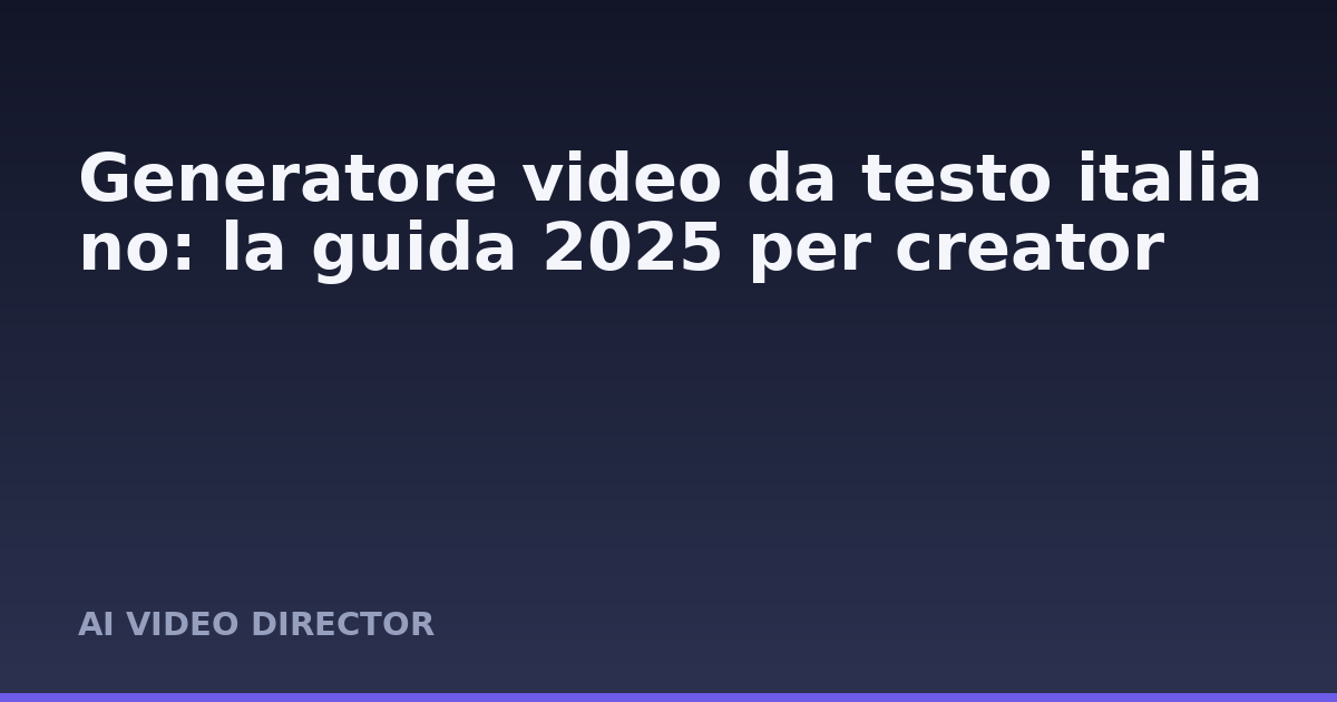 Generatore video da testo italiano: la guida 2025 per creator