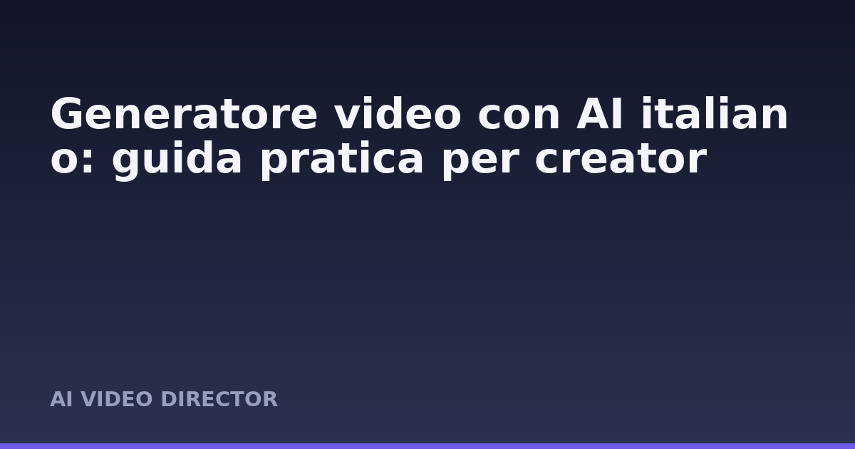 Generatore video con AI italiano: guida pratica per creator