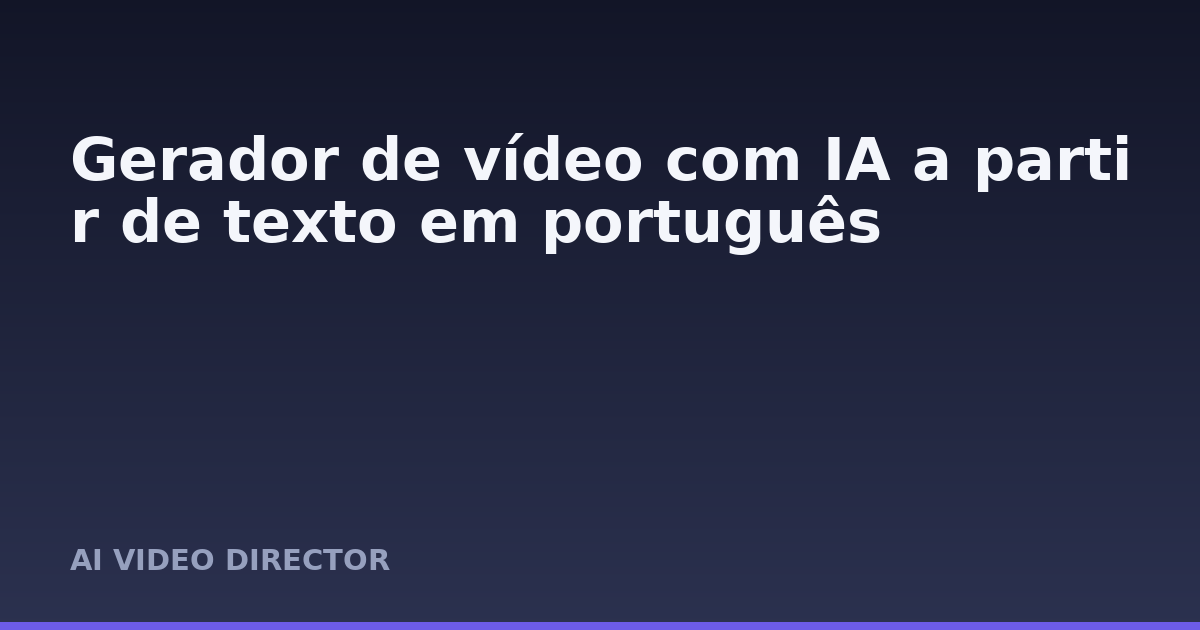 Gerador de vídeo com IA a partir de texto em português