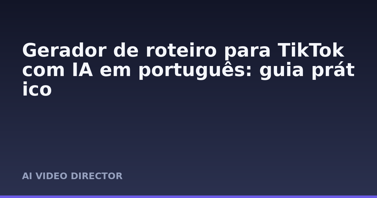 Gerador de roteiro para TikTok com IA em português: guia prático