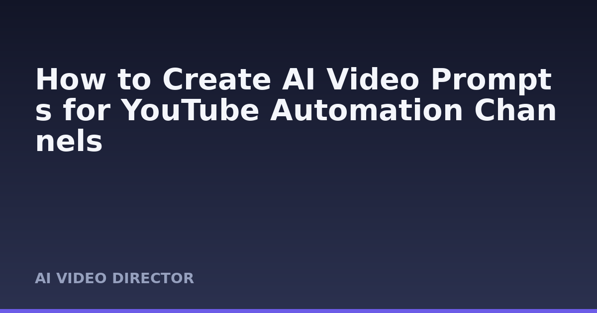 How to Create AI Video Prompts for YouTube Automation Channels