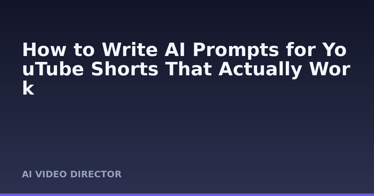 How to Write AI Prompts for YouTube Shorts That Actually Work