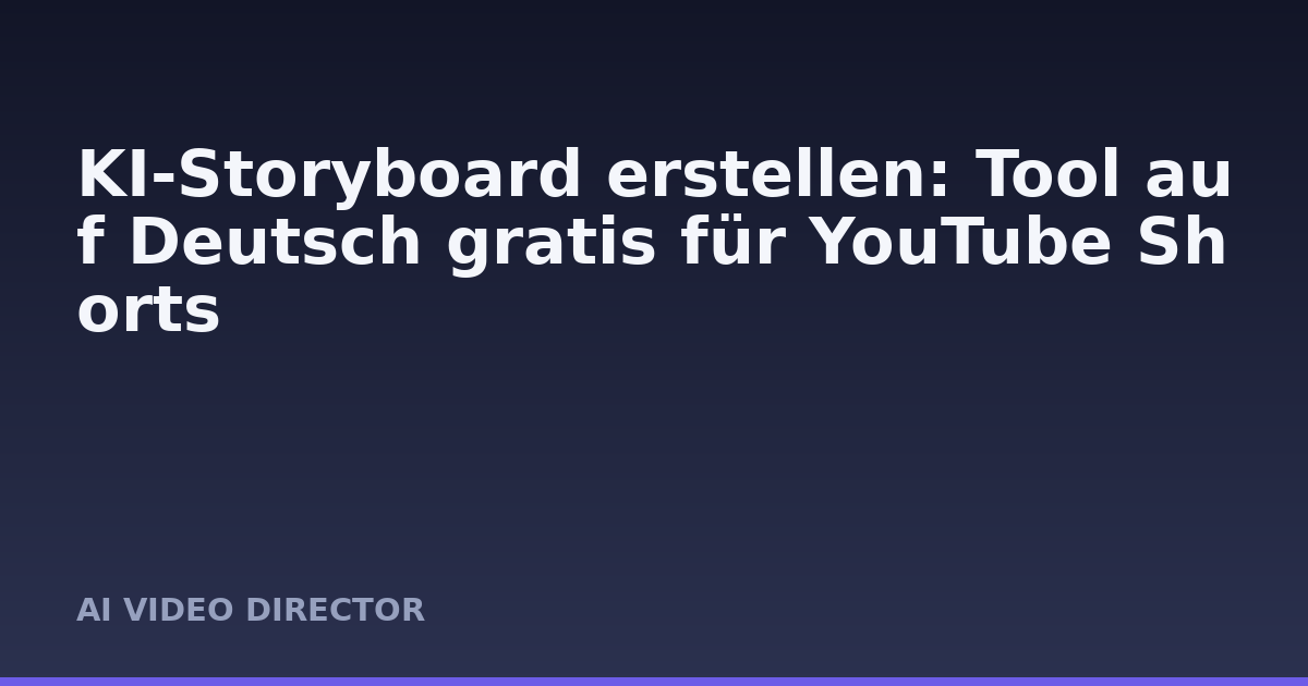 KI-Storyboard erstellen: Tool auf Deutsch gratis für YouTube Shorts