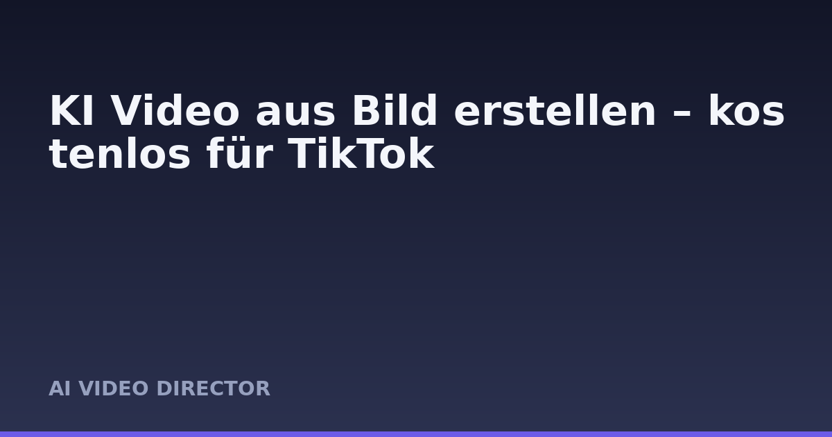 KI Video aus Bild erstellen – kostenlos für TikTok