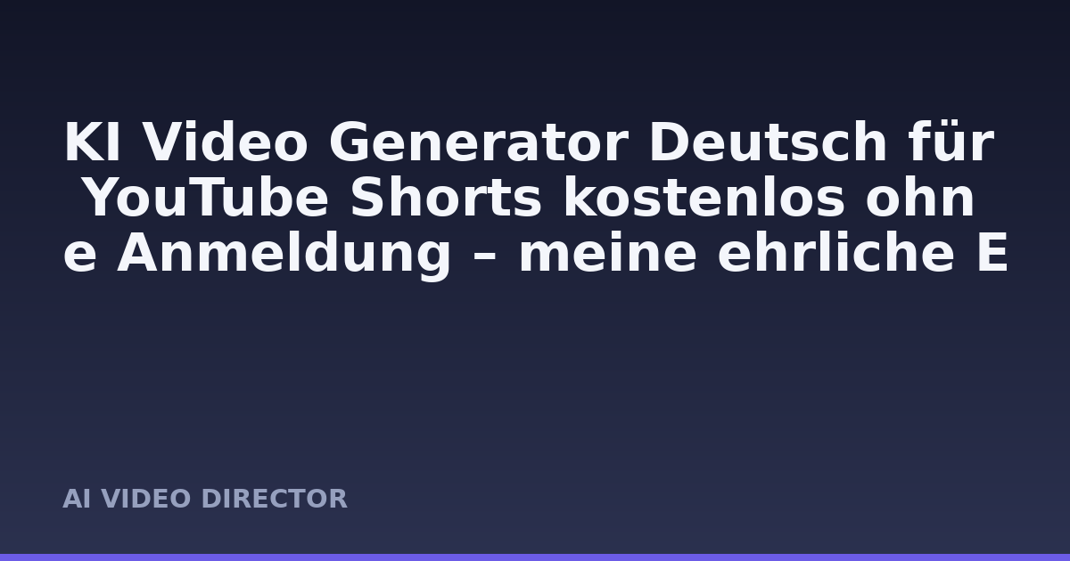 KI Video Generator Deutsch für YouTube Shorts kostenlos ohne Anmeldung – meine ehrliche Erfahrung 2025