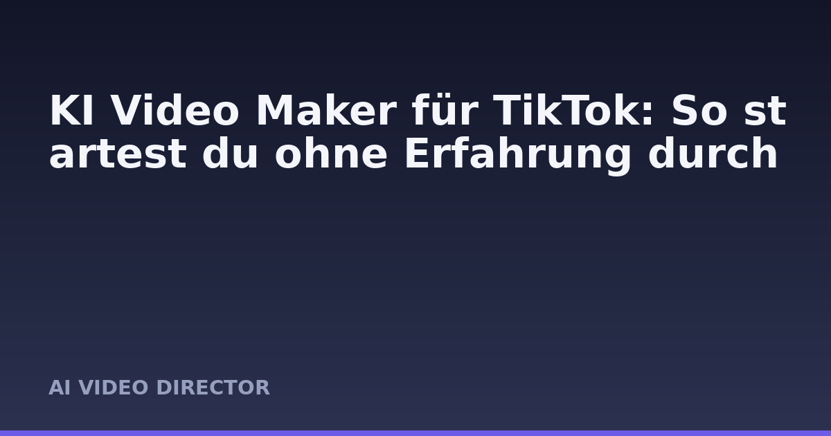 KI Video Maker für TikTok: So startest du ohne Erfahrung durch