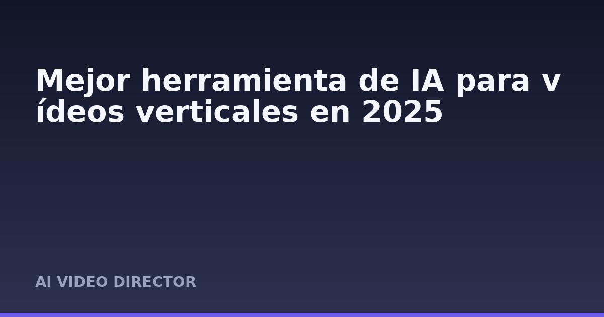 Mejor herramienta de IA para vídeos verticales en 2025