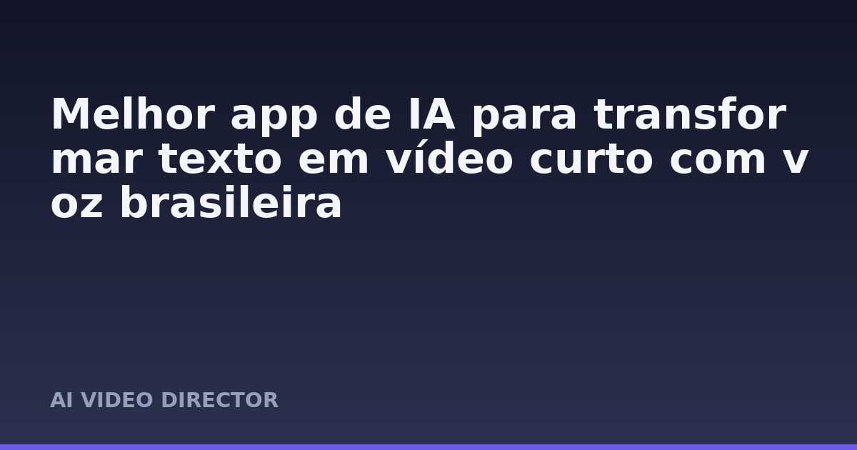 Melhor app de IA para transformar texto em vídeo curto com voz brasileira