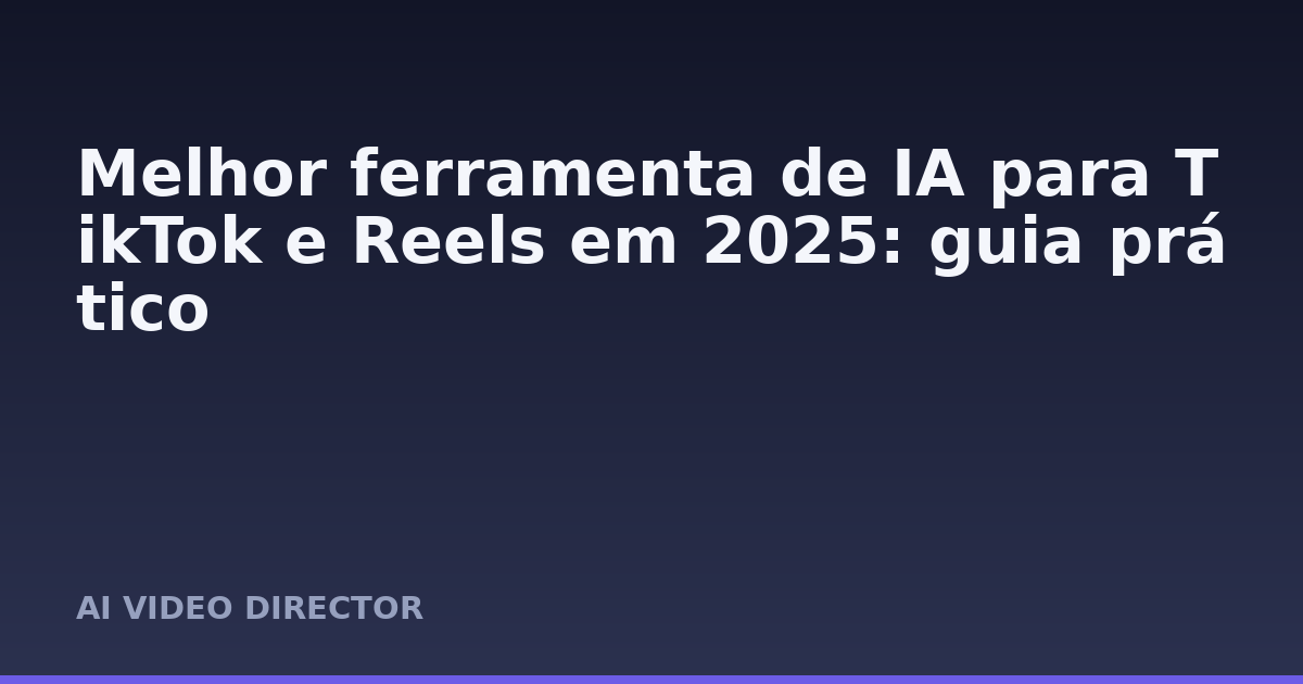 Melhor ferramenta de IA para TikTok e Reels em 2025: guia prático