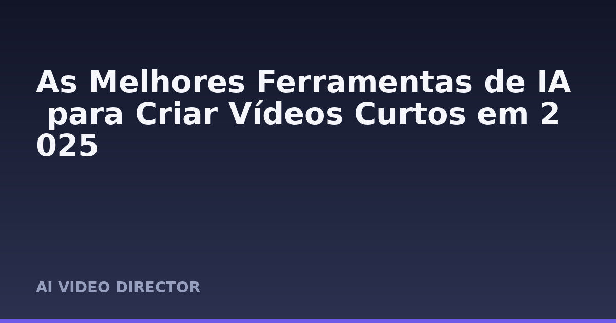 As Melhores Ferramentas de IA para Criar Vídeos Curtos em 2025