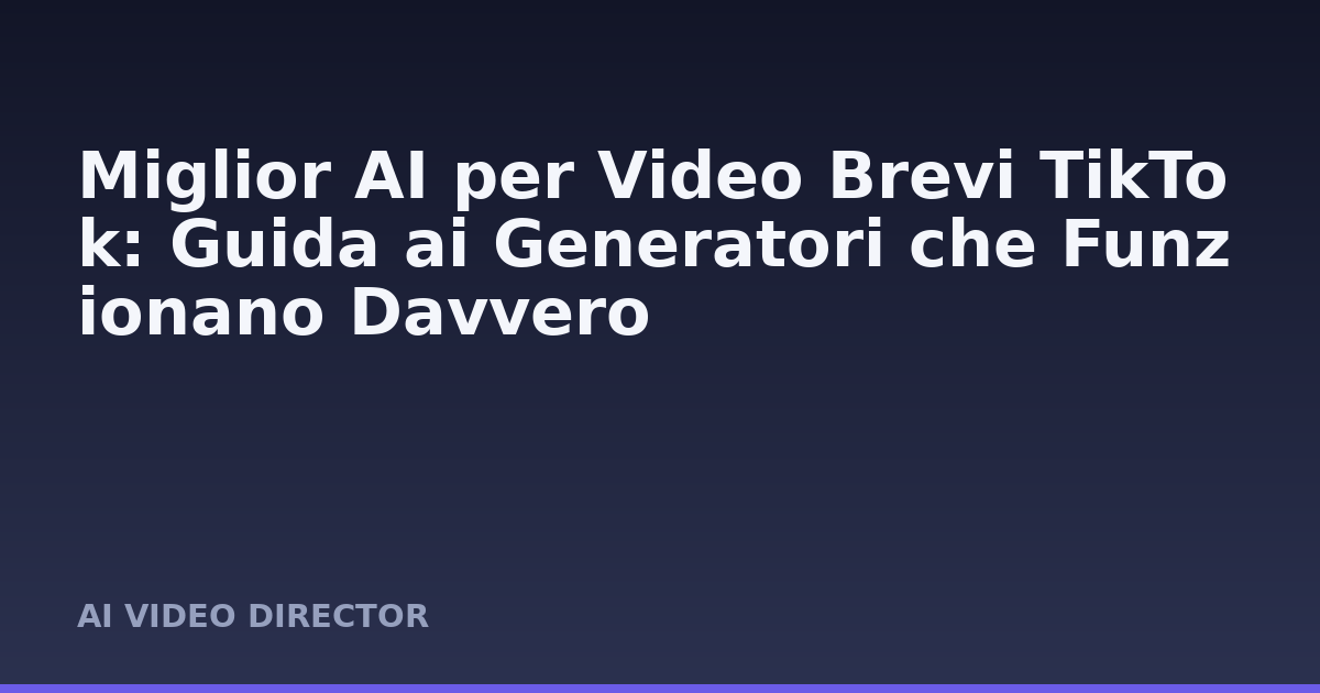 Miglior AI per Video Brevi TikTok: Guida ai Generatori che Funzionano Davvero