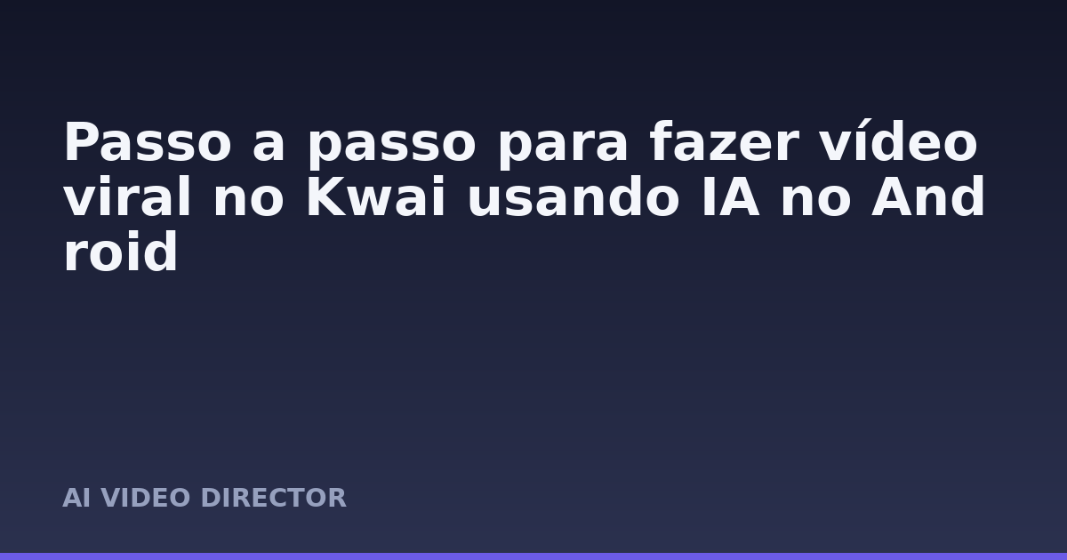 Passo a passo para fazer vídeo viral no Kwai usando IA no Android