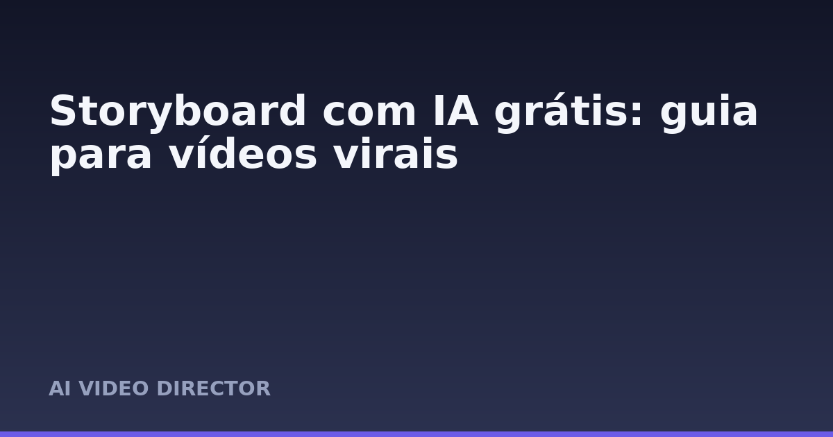 Storyboard com IA grátis: guia para vídeos virais