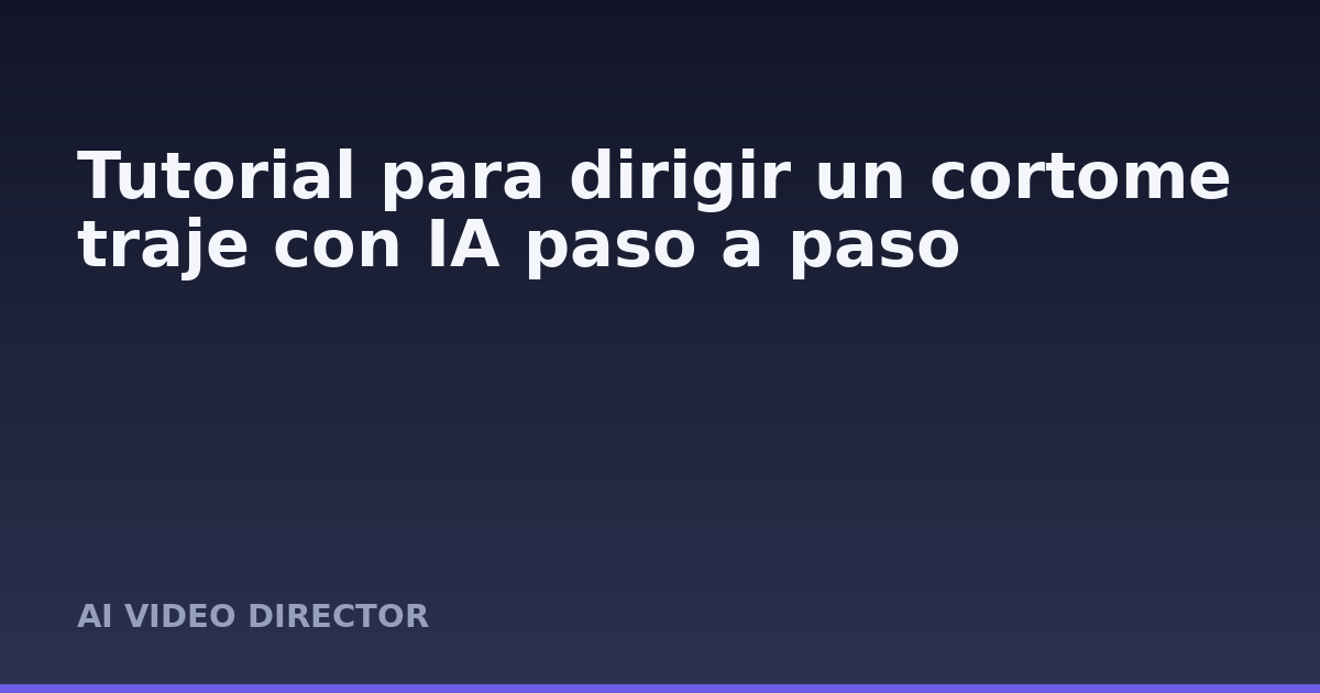 Tutorial para dirigir un cortometraje con IA paso a paso