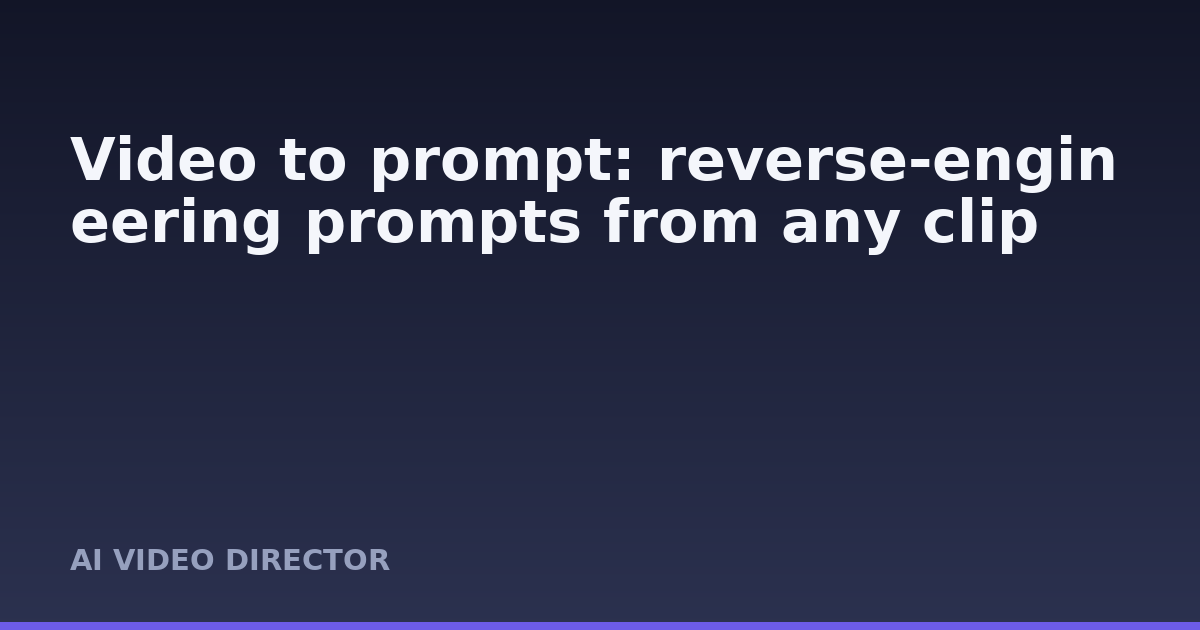 Video to prompt: reverse-engineering prompts from any clip